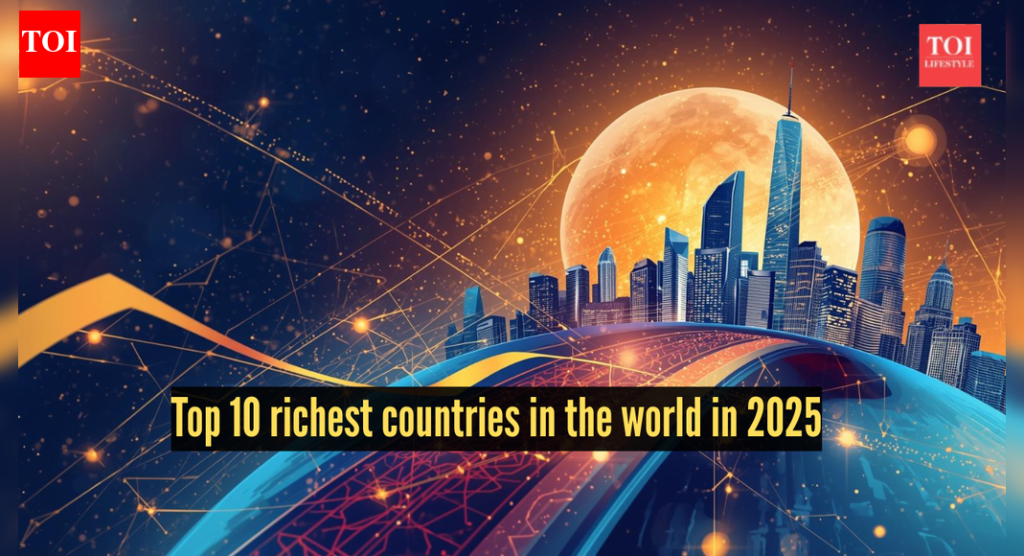 2025 मध्ये जगातील टॉप 10 सर्वात श्रीमंत देश