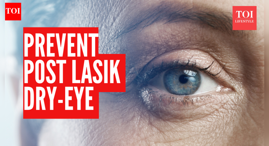 LASIK नंतर कोरडे डोळे दृष्टी आणि आराम अस्पष्ट करू शकतात: 3 गोष्टी ज्या टाळण्यासाठी शस्त्रक्रिया करण्यापूर्वी करता येतात