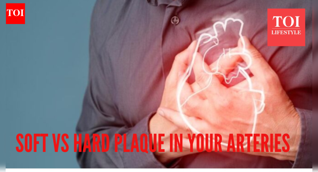 तुमच्या धमन्यांमधील सॉफ्ट विरुद्ध हार्ड प्लेक: अग्रगण्य कार्डिओलॉजिस्ट स्पष्ट करतात की कोणती अधिक धोकादायक आहे
