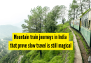 भारतातील 5 माउंटन ट्रेन प्रवास जे संथ प्रवास सिद्ध करतात ते अजूनही जादुई आहेत