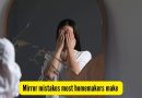 5 आरशातील चुका बहुतेक गृहिणी नकळत करतात: वास्तुची इच्छा आहे की तुम्ही या आता टाळा! |