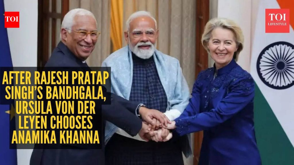 राजेश प्रताप सिंगच्या बनारसी जॅकेटमध्ये डोके फिरवल्यानंतर, उर्सुला वॉन डेर लेयन अनामिका खन्नाच्या युरो-ब्लू बांधगालामध्ये बाहेर पडली |