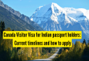 भारतीय पासपोर्ट धारकांसाठी कॅनडा अभ्यागत व्हिसा: वर्तमान टाइमलाइन आणि अर्ज कसा करावा |